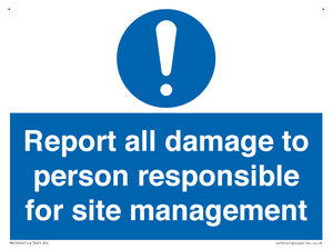 Report all damage to person responsible for site management